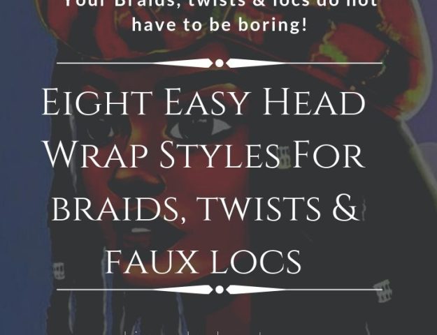 Eight Easy Head Wrap Styles For Braids, Twists & Faux Locs