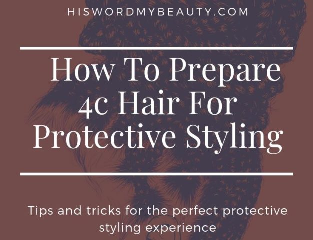 How To Prepare 4c Natural Hair For Protective Styling